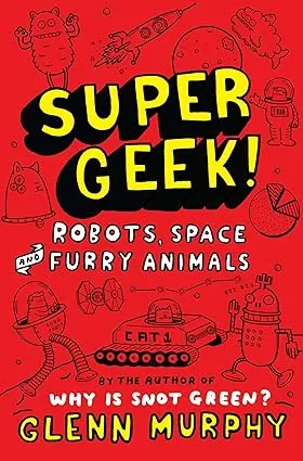 Supergeek 2: Robots, Space and Furry Animals